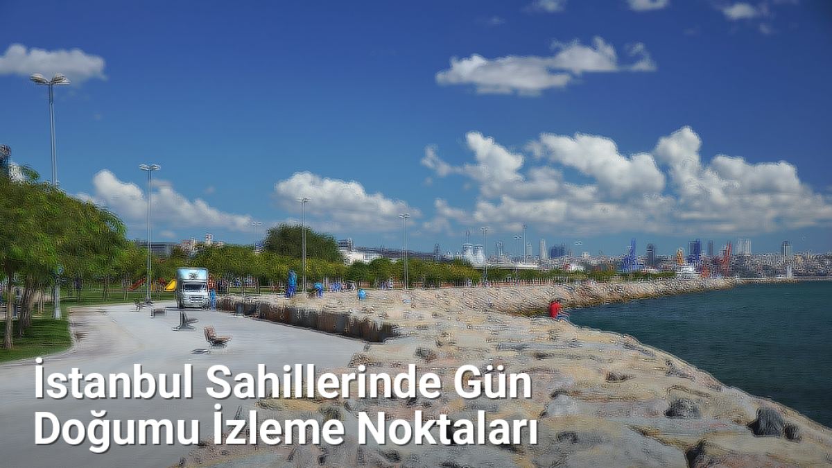 İstanbul Sahillerinde Gün Doğumu İzleme Noktaları - istanbuldoga.net.tc
